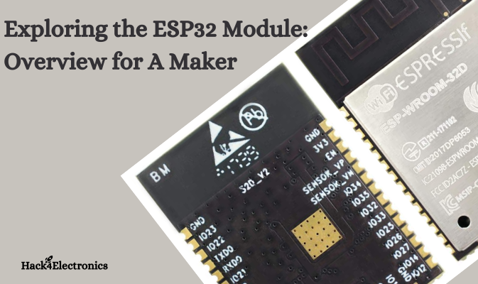 Exploring the ESP32 Module: Overview for A Maker